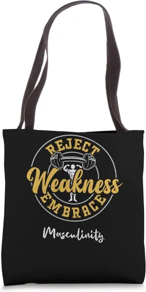 Bodybuilding: Reject Weakness Embrace Masculinity - Gym Tote Bag