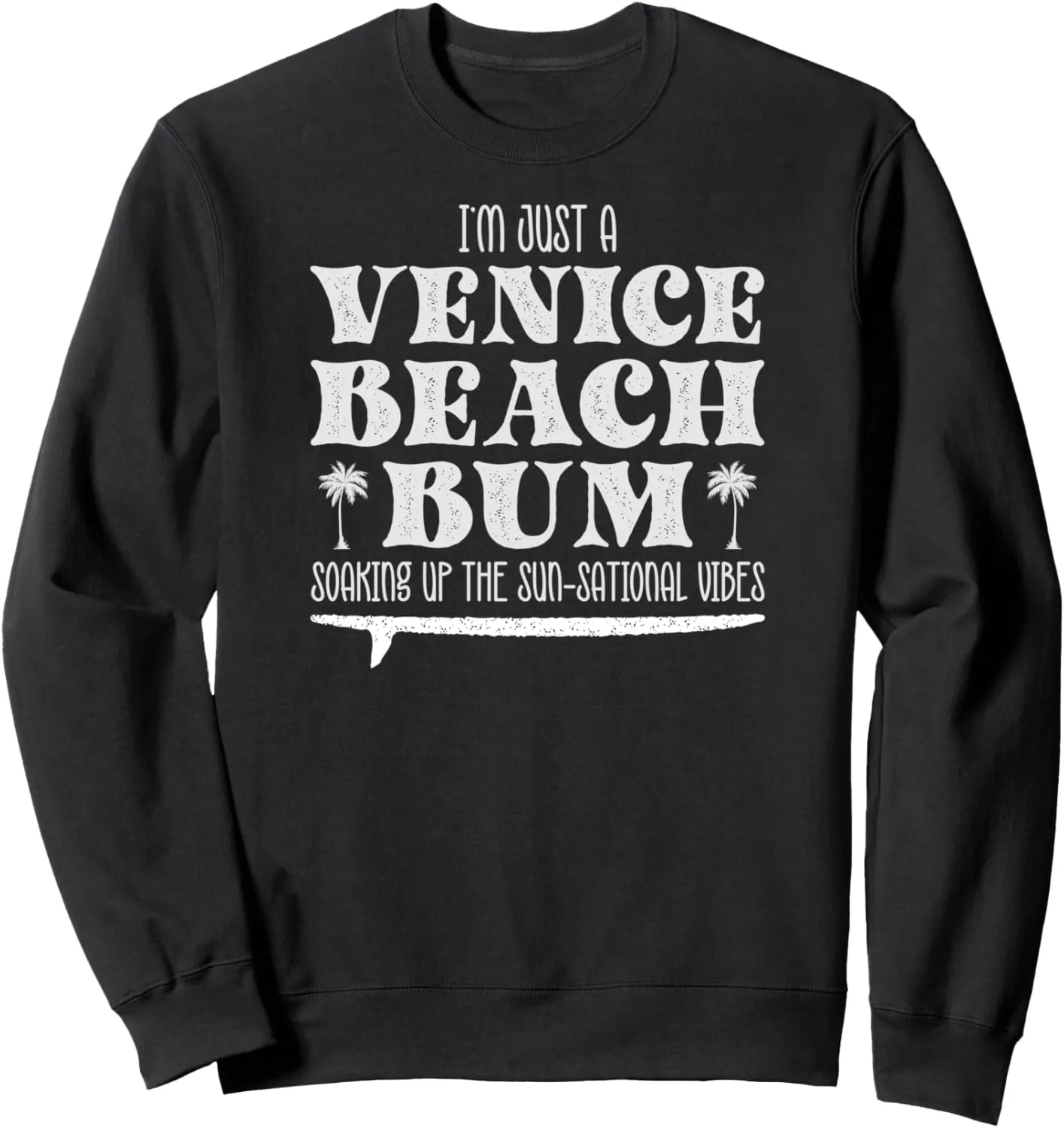 Cool I’m Just A Venice Beach Bum, Summer Vibes Sweatshirt