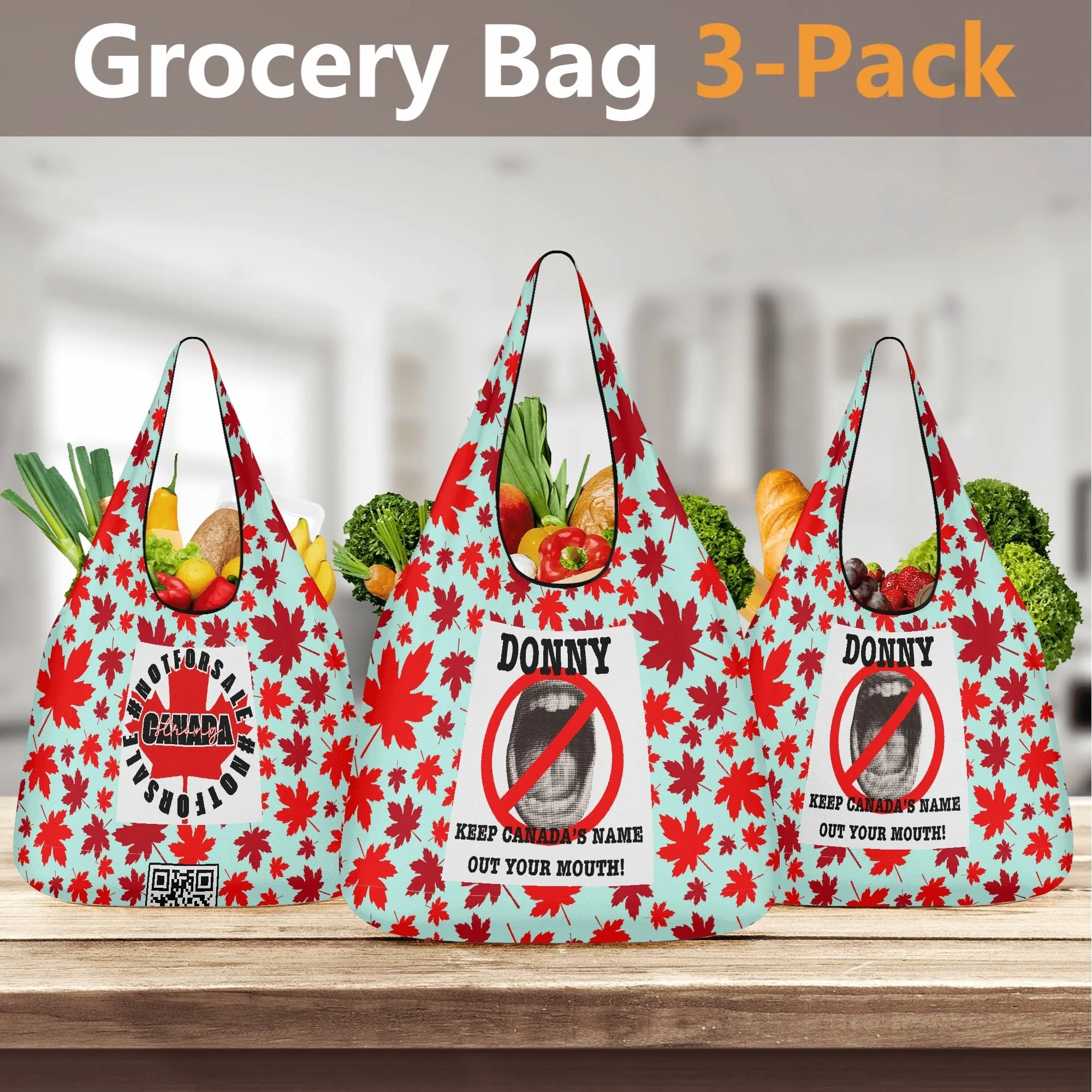 Donny, Keep Canada Out Your Mouth! | 3-Pack Grocery Bags - Durable, Reusable & Eco-Friendly - #NOTFORSALE, Canada Strong, Non Traditional Colours