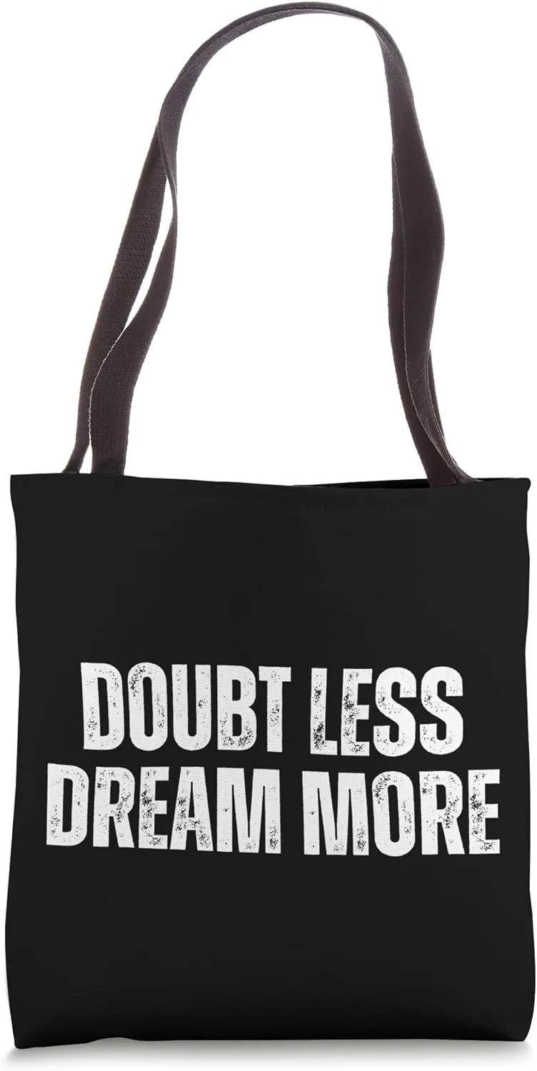 Doubt Less Dream More Tote Bag