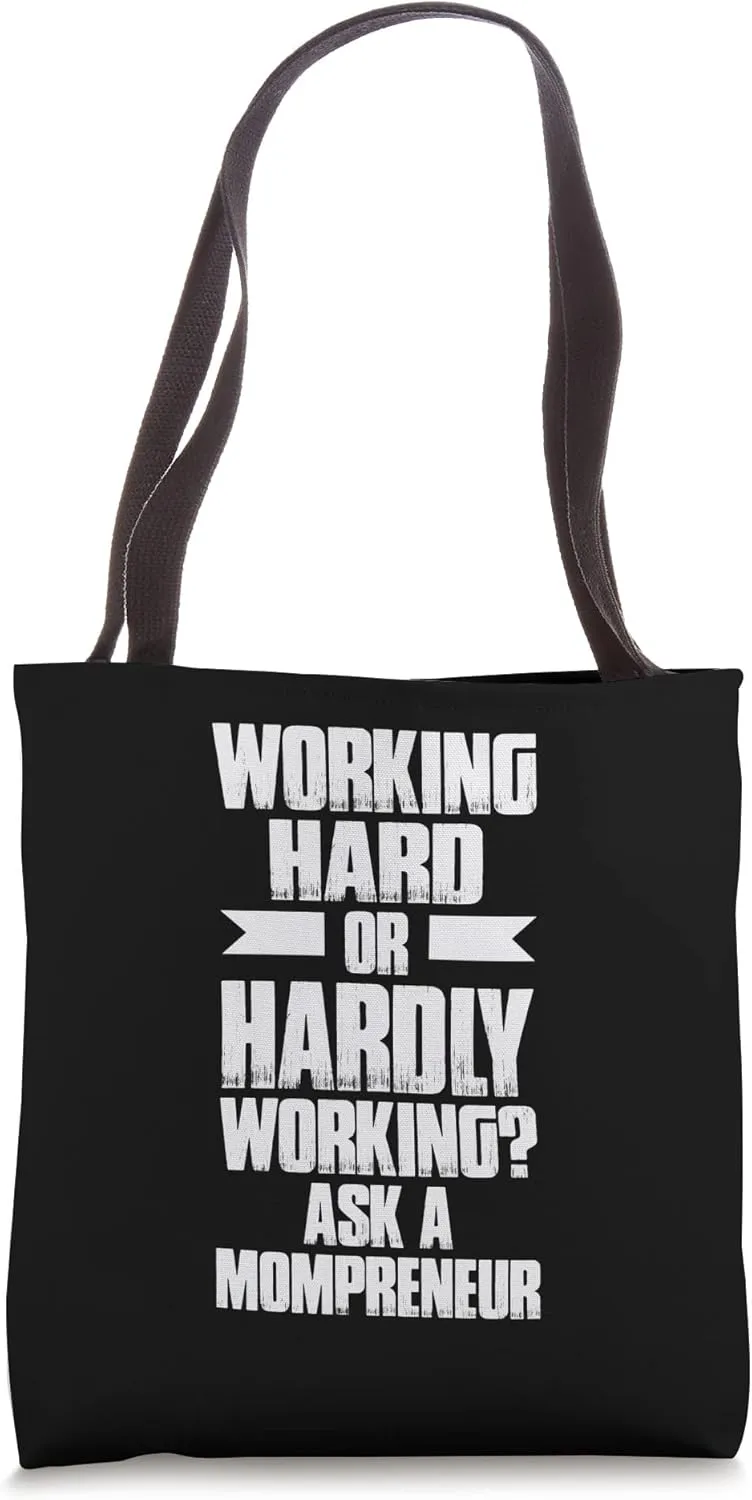 Entrepreneur Working Hard or Hardly Working Ask a Mompreneur Tote Bag
