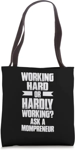 Entrepreneur Working Hard or Hardly Working Ask a Mompreneur Tote Bag