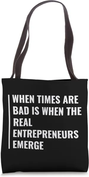 Entrepreneurs Emerge During Bad Times. Entrepreneur Quote Tote Bag
