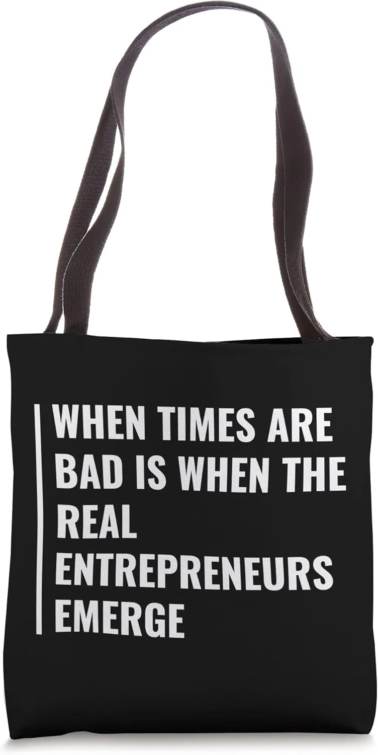 Entrepreneurs Emerge During Bad Times. Entrepreneur Quote Tote Bag