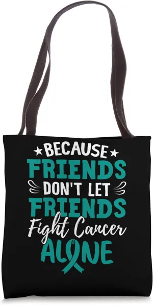 Friends Support Awareness Cancer Alone Tote Bag