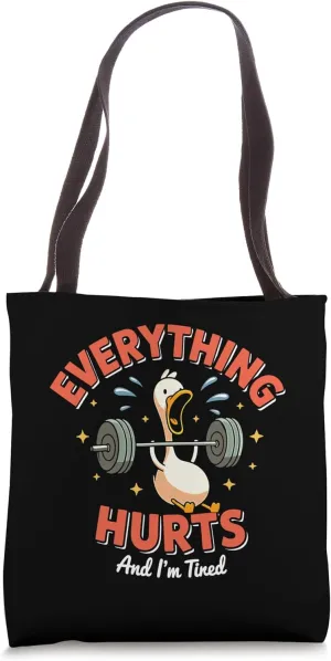 Funny Gym Duck Quote Everything Hurts And I'm Tired workout Tote Bag