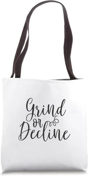 Grind or Decline - Gym, Hustle, Success, Motivational Tote Bag