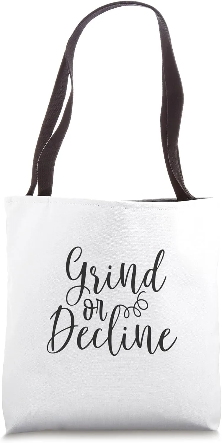 Grind or Decline - Gym, Hustle, Success, Motivational Tote Bag