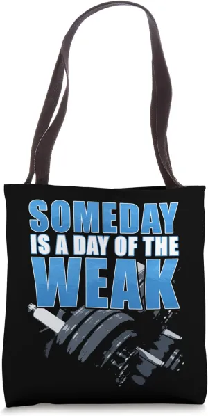 Gym & Fitness Motivation Quote: Someday Is a Day of The Weak Tote Bag
