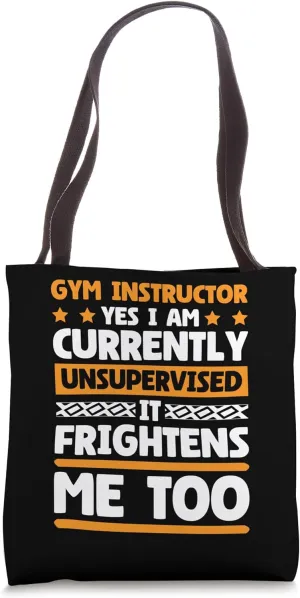 Gym Instructor Currently Unsupervised for Gym Lover Tote Bag