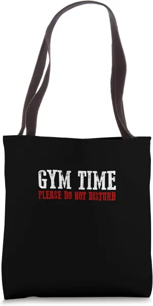 GYM TIME DON'T DISTURB Focused Dedicated Funny Workout Tote Bag