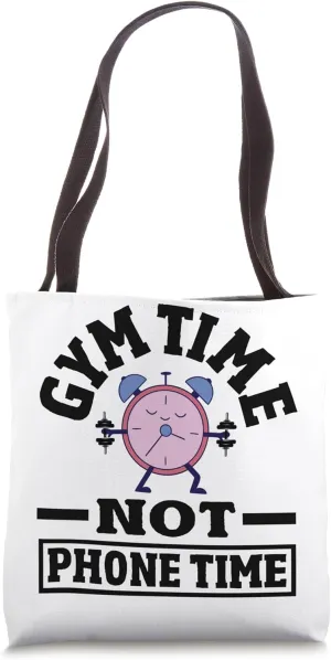 Gym Time Over Phone Time Fitness Focus Tote Bag