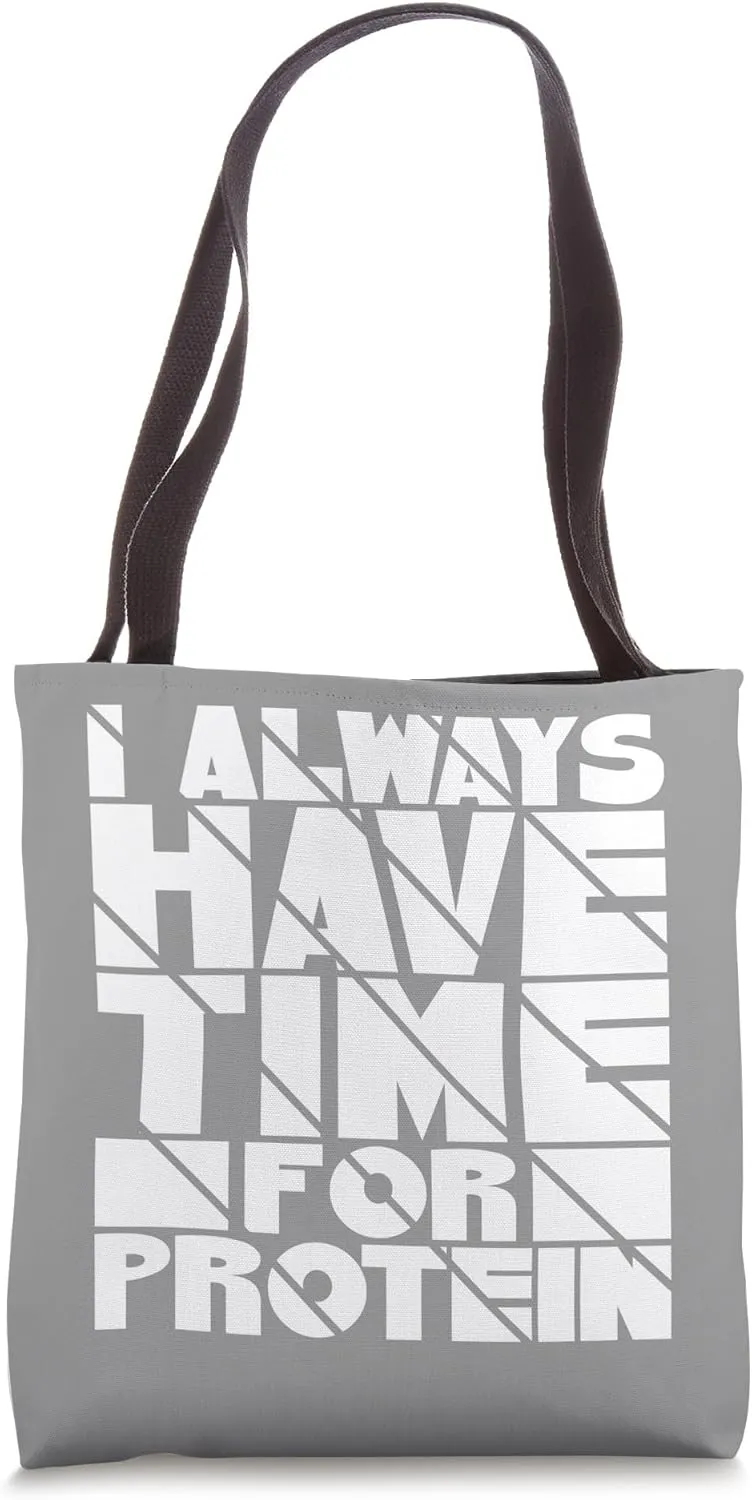 I Always Have Time for Protein - Gym and Fitness Enthusiast Tote Bag