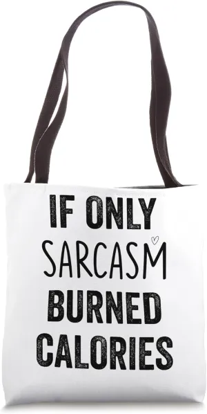 If Only Sarcasm Burned Calories Funny Gym Workout Lover Tote Bag