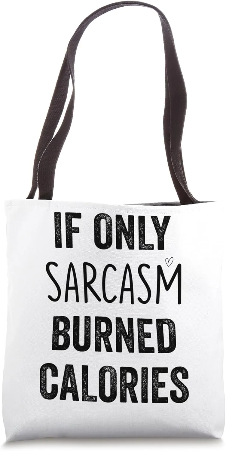 If Only Sarcasm Burned Calories Funny Gym Workout Lover Tote Bag