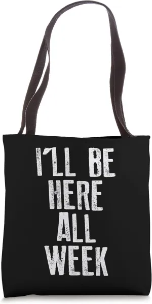 I'll Be Here All Week Gym Tote Bag