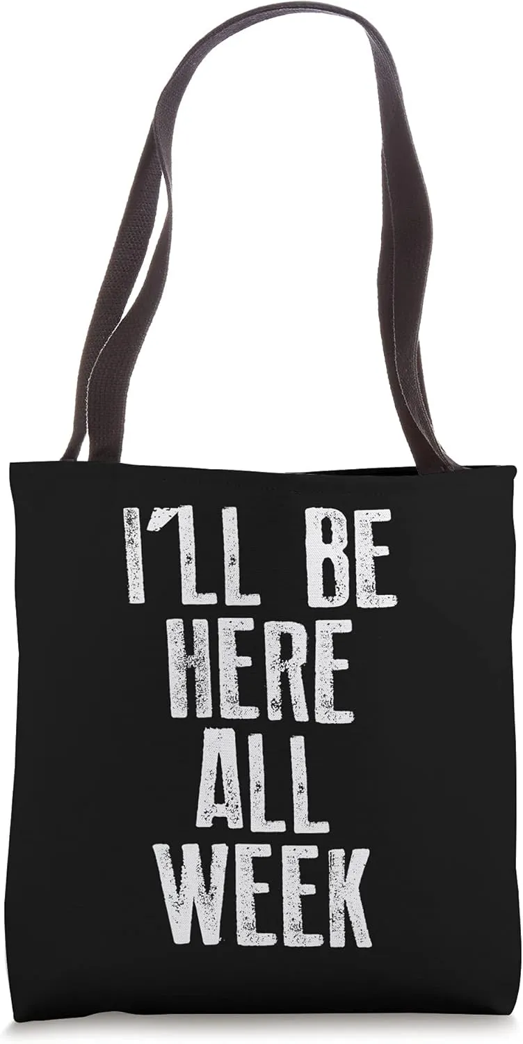 I'll Be Here All Week Gym Tote Bag