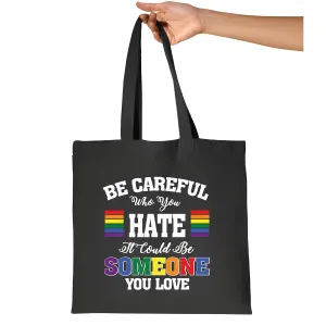 Love and Gift for LGBTQ Community Be Careful Who You Hate It Could Be Someone You Love Navy Black Multicolor Canvas Tote Bag