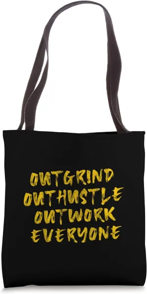 Outgrind Outhustle Outwork Everyone -- Tote Bag