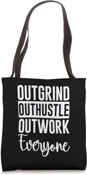 Outgrind Outhustle Outwork Everyone - Tote Bag