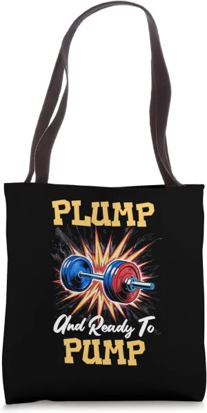 Plump And Ready To Pump Funny Gym Workout Fitness Tote Bag