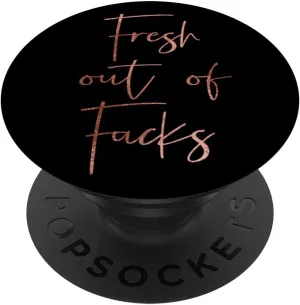 Rose Gold Fuck Off- Fresh out of Fucks Rose Gold Grip PopSockets PopGrip: Swappable Grip for Phones & Tablets