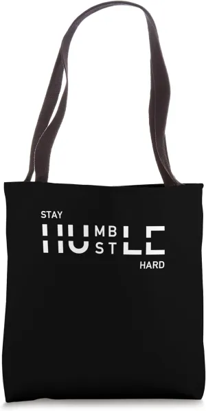 Stay Humble Hustle Hard Tote Bag