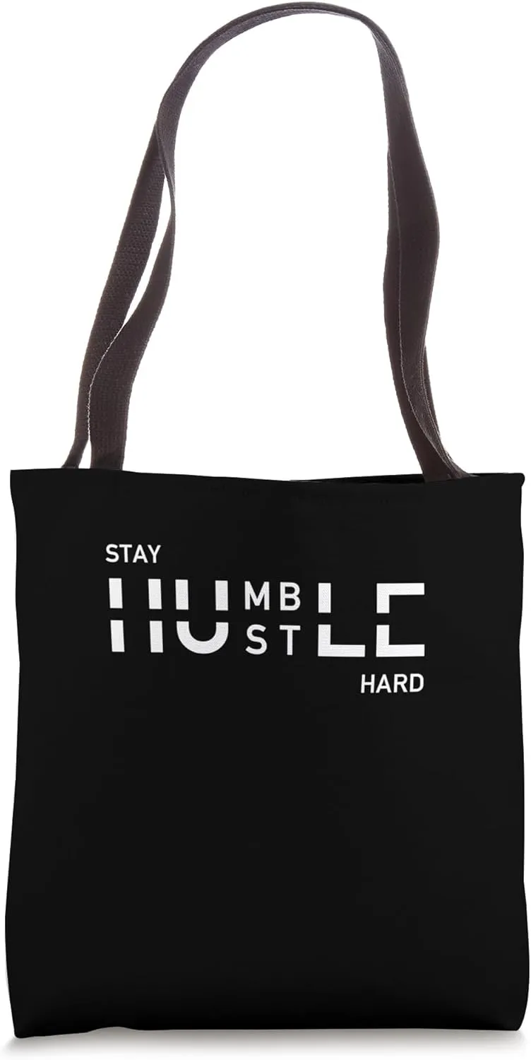 Stay Humble Hustle Hard Tote Bag