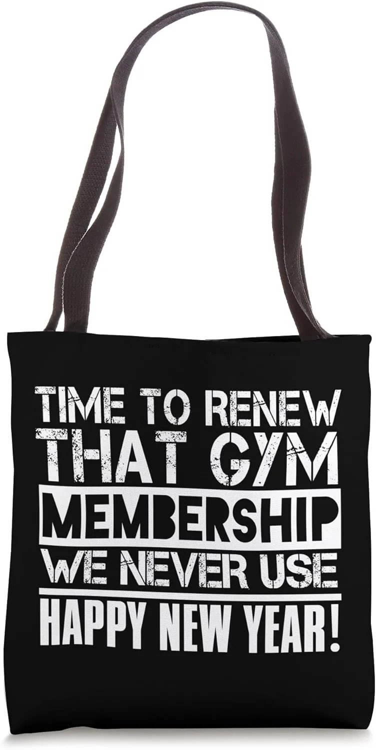 Time To Renew Gym Membership We Never Use - Funny New Year Tote Bag