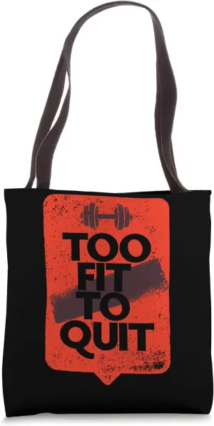 Too Fit To Quit Gym Motivation Redesign Tote Bag