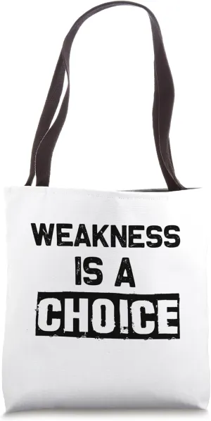 Weakness Is A Choice Weightlifting Inspirational Workout Gym Tote Bag