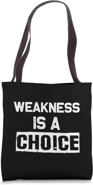 Weakness Is A Choice Weightlifting Inspirational Workout Gym Tote Bag