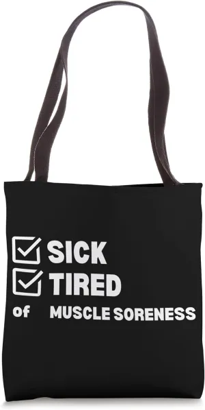 Weightlifter Gym Sick and Tired Of Muscle Soreness Tote Bag